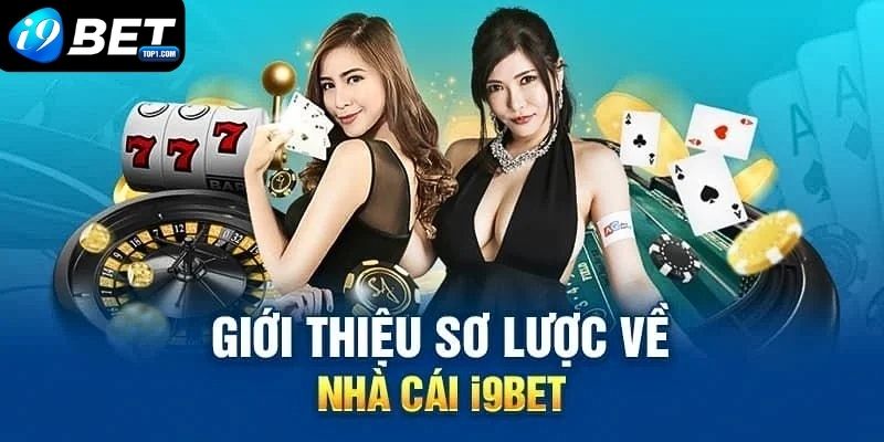 Giới thiệu nhà cái i9bet với nhiều sản phẩm nổi tiếng