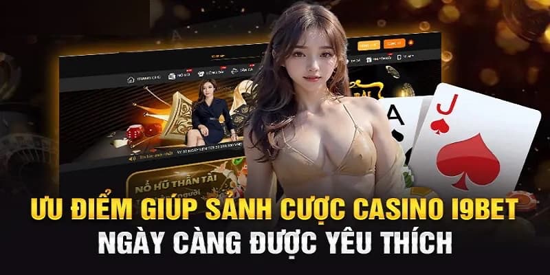 Một vài đặc điểm nổi bật của sảnh game Casino I9BET