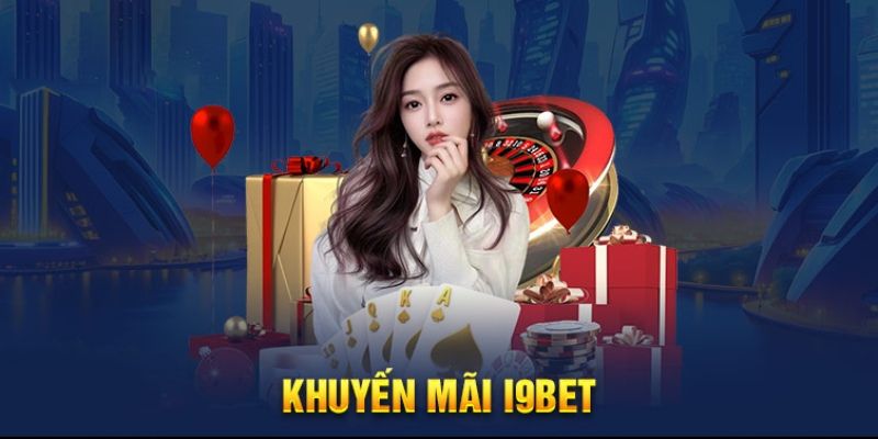 Hướng dẫn cách nhận khuyến mãi i9bet chuẩn xác